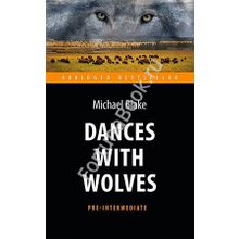 Dances with Wolves. Танцующий с волками. (Pre-Intermediate) Блейк М. (Английский)