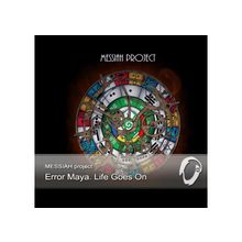 MESSIAH Project — Error Maya. Life Goes On (2013)
